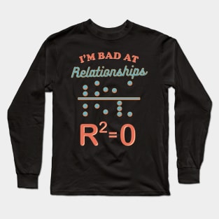 Cute I'm Bad At Relationships Math Teacher Puns Long Sleeve T-Shirt